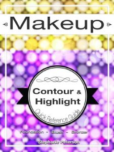 Download Makeup Guide for Contour, Highlight, Blush, and Bronzer Application: How-to, Tips and Tutorials (Master the Art of Makeup Application Book 3) pdf, epub, ebook