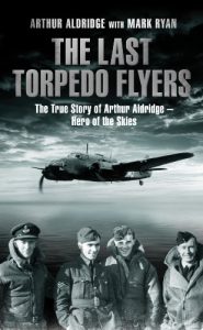 Download The Last Torpedo Flyers: The True Story of Arthur Aldridge, Hero of the Skies pdf, epub, ebook