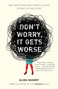 Download Don’t Worry, It Gets Worse: One Twentysomething’s (Mostly Failed) Attempts at Adulthood pdf, epub, ebook