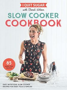 Download I Quit Sugar Slow Cooker Cookbook: 85 easy, nutritious slow-cooker recipes for busy folk and families pdf, epub, ebook