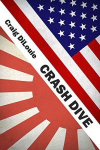 Download Crash Dive: a novel of the Pacific War pdf, epub, ebook