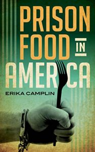 Download Prison Food in America (Rowman & Littlefield Studies in Food and Gastronomy) pdf, epub, ebook