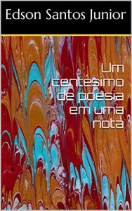 Download Um centésimo de poesia em uma nota (Portuguese Edition) pdf, epub, ebook