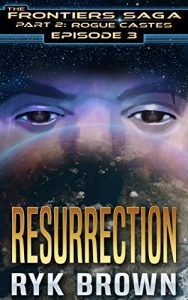 Download Ep.#3 – “Resurrection” (The Frontiers Saga – Part 2: Rogue Castes) pdf, epub, ebook