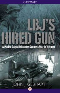 Download LBJ’s Hired Gun: A Marine Corps Helicopter Gunner and the War in Vietnam pdf, epub, ebook