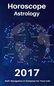 Download Personal Horoscopes & Astrology 2017: The Complete Guide from Universe For all Signs (The Secret form Fate in Zodiac) pdf, epub, ebook