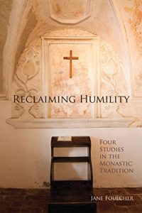 Download Reclaiming Humility: Four Studies in the Monastic Tradition (Cistercian Studies) pdf, epub, ebook