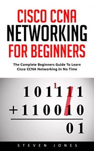 Download Cisco CCNA Networking For Beginners: The Complete Beginners Guide To Learn Cisco CCNA Networking In No Time! pdf, epub, ebook