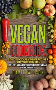 Download Vegan Cookbook: Vegan Diet With 50+ Vegan Recipes In The No1 Vegan Cookbook For Any Vegan Under Pressure. Delicious Vegan Recipes For Vegan Weight Loss, … Vegan Bodybuilding, Vegan Weight Loss) pdf, epub, ebook