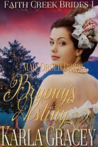 Download Mail Order Bride – Bryony’s Destiny: Sweet Clean Historical Western Mail Order Bride Inspirational Romance (Faith Creek Brides Book 1) pdf, epub, ebook