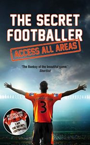 Download The Secret Footballer: Access All Areas pdf, epub, ebook