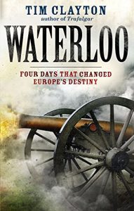 Download Waterloo: Four Days that Changed Europe’s Destiny pdf, epub, ebook