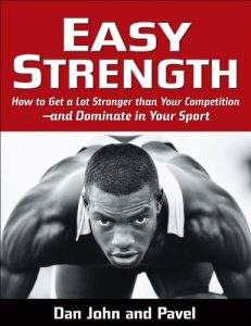 Download Easy Strength: How to Get a Lot Stronger Than Your Competition-And Dominate in Your Sport pdf, epub, ebook