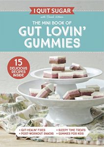 Download I Quit Sugar The Mini Book of Gut Lovin’ Gummies pdf, epub, ebook