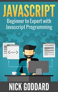 Download Javascript: Beginner to Expert with Javascript Programming (Javascript, Javascript Programming, Javascript for Beginners, Java, Java Programming, Java for Beginners,) pdf, epub, ebook