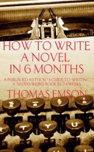 Download How To Write A Novel In 6 Months: A published author’s guide to writing a 50,000-word book in 24 weeks pdf, epub, ebook