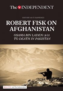 Download Robert Fisk on Afghanistan: Osama bin Laden: 9/11 to Death in Pakistan pdf, epub, ebook