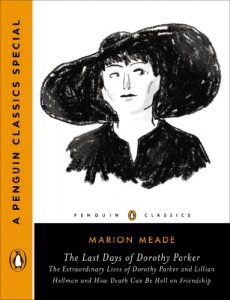 Download The Last Days of Dorothy Parker: The Extraordinary Lives of Dorothy Parker and Lillian Hellman and How Death Can Be Hell on Friendship (A Penguin Classics Special) pdf, epub, ebook
