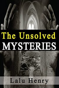 Download The Unsolved Mysteries:: The events and incidents that modern science, religion and history seem unable to explain, here, we are discussing it from a different angle. pdf, epub, ebook