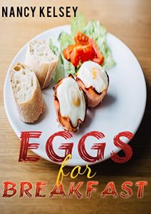 Download Eggs for Breakfast: Best 50 Most Healthy & Delicious Egg Breakfast Recipes (Easy Breakfast Recipes, Breakfast Recipes, Eggs Cookbook, Everyday Recipes) pdf, epub, ebook