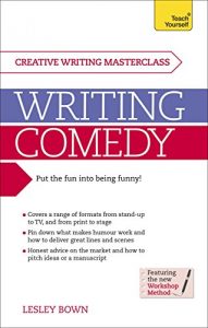 Download Writing Comedy: How to use funny plots and characters, wordplay and humour in your creative writing (Creative Writing Masterclass) pdf, epub, ebook