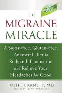 Download The Migraine Miracle: A Sugar-Free, Gluten-Free, Ancestral Diet to Reduce Inflammation and Relieve Your Headaches for Good pdf, epub, ebook