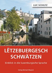 Download Letzebuergesch schwätzen: Einblick in die luxemburgische Sprache (German Edition) pdf, epub, ebook