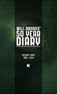 Download Will Brooks’ 50 Year Diary: Volume Three, 1982 – 2014 pdf, epub, ebook