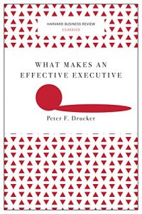 Download What Makes an Effective Executive (Harvard Business Review Classics) pdf, epub, ebook