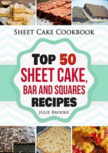 Download Sheet Cake Cookbook: Top 50 Sheet Cake, Bar and Squares Recipes pdf, epub, ebook