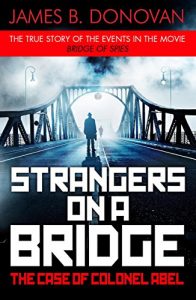 Download Strangers on a Bridge: The Case of Colonel Abel pdf, epub, ebook