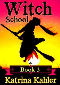 Download Books for Girls – WITCH SCHOOL – Book 3: for Girls Aged 9-12: My First True Love pdf, epub, ebook