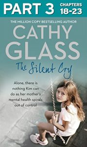 Download The Silent Cry: Part 3 of 3: There is little Kim can do as her mother’s mental health spirals out of control pdf, epub, ebook