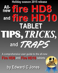 Download All-new Fire HD8 and Fire HD10 Tips, Tricks, and Traps: A comprehensive user guide to the new Fire HD8 and Fire HD10 tablets pdf, epub, ebook
