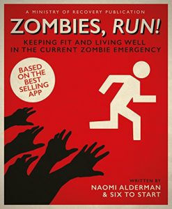 Download Zombies, Run!: Keeping Fit and Living Well in the Current Zombie Emergency pdf, epub, ebook