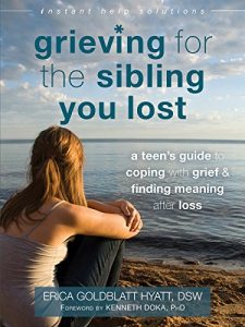 Download Grieving for the Sibling You Lost: A Teen’s Guide to Coping with Grief and Finding Meaning After Loss (The Instant Help Solutions Series) pdf, epub, ebook