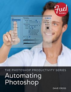 Download The Photoshop Productivity Series: Automating Photoshop (Fuel) pdf, epub, ebook