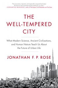 Download The Well-Tempered City: What Modern Science, Ancient Civilizations, and Human Nature Teach Us About the Future of Urban Life pdf, epub, ebook