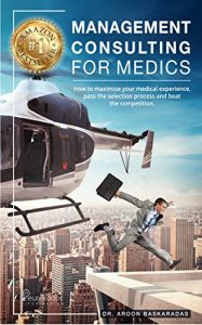 Download Management Consulting for Medics: How to maximise your medical experience, pass the selection process and beat the competition. (Career Accelerator Series) pdf, epub, ebook