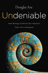Download Undeniable: How Biology Confirms Our Intuition That Life Is Designed pdf, epub, ebook
