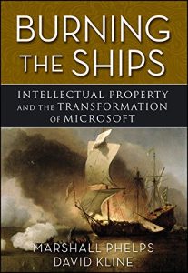 Download Burning the Ships: Transforming Your Company’s Culture Through Intellectual Property Strategy pdf, epub, ebook