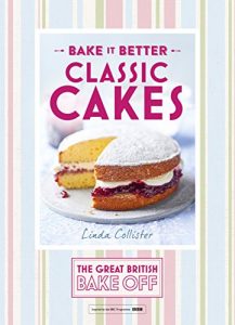 Download Great British Bake Off – Bake it Better (No.1): Classic Cakes pdf, epub, ebook