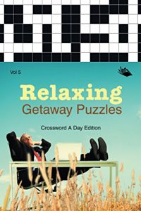 Download Relaxing Getaway Puzzles Vol 5: Crossword A Day Edition (Crossword Puzzles Series) pdf, epub, ebook