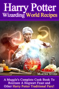 Download Harry Potter Wizarding World Recipes: A Muggle’s Complete Cook Book To Recreate A Hogwart Feast and Other Harry Potter Traditional Fare! pdf, epub, ebook