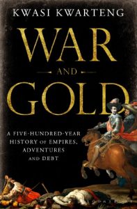 Download War and Gold: A Five-Hundred-Year History of Empires, Adventures and Debt pdf, epub, ebook