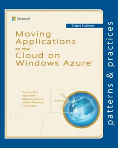 Download Moving Applications to the Cloud on Windows Azure (Microsoft patterns & practices) pdf, epub, ebook