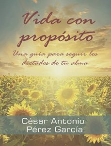 Download Vida con propósito: Una guía para seguir los dictados de tu alma (Spanish Edition) pdf, epub, ebook