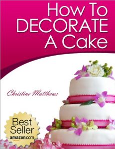 Download How To Decorate A Cake (Cake Decorating for Beginners Book 1) pdf, epub, ebook