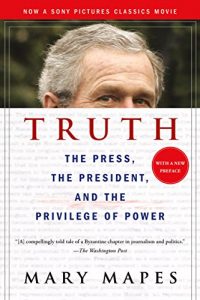 Download Truth and Duty: The Press, the President, and the Privilege of Power pdf, epub, ebook