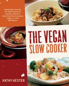 Download The Vegan Slow Cooker: Simply Set It and Go with 150 Recipes for Intensely Flavorful, Fuss-Free Fare Everyone (Vegan or Not pdf, epub, ebook